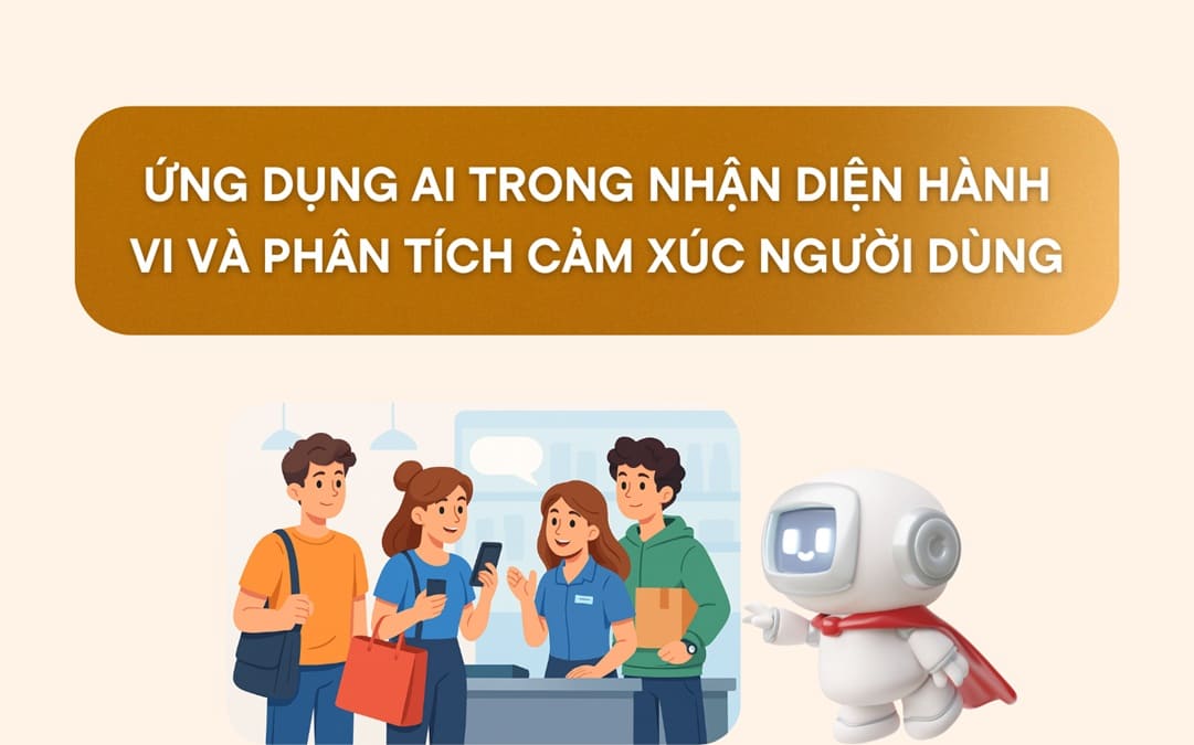 AI trong việc nhận diện hành vi và phân tích cảm xúc người dùng