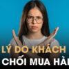Tổng hợp các lý do khách hàng từ chối mua hàng phổ biến nhất