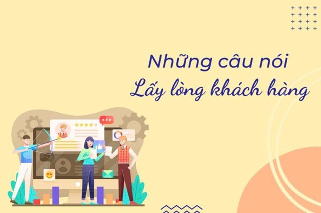 Top những câu nói lấy lòng khách hàng đơn giản, dễ áp dụng