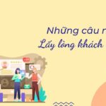 Top những câu nói lấy lòng khách hàng đơn giản, dễ áp dụng
