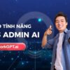 Sales admin AI : Giải phóng tác vụ lặp lại, giúp đội sale tập trung chốt đơn