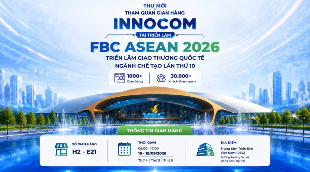 INNOCOM sẽ góp mặt tại FBC ASEAN 2026 – Triển lãm giao thương Quốc tế ngành Chế tạo lần thứ 10