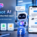 Messenger Chatbot AI hoạt động như thế nào? Cách tự động hóa tư vấn khách hàng trên Facebook tự động hóa tư vấn khách hàng trên Facebook