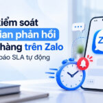 Cách kiểm soát thời gian phản hồi khách hàng trên Zalo với cảnh báo SLA tự động kiểm soát thời gian phản hồi khách hàng