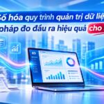 Số hóa quy trình quản trị dữ liệu